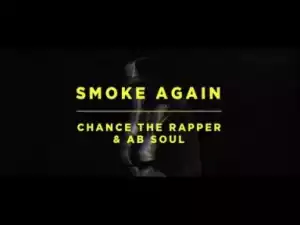 Video: Chance The Rapper - Smoke Again (feat. Ab-Soul)